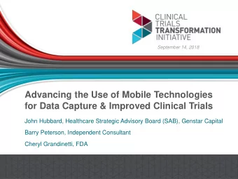 Advancing the Use of Mobile Technologies  for Data Capture &amp; Improved Clinical Trials  John