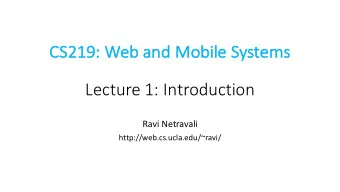 Lecture 1: Introduction  Ravi Netravali  http://web.cs.ucla.edu/~ravi/  Todays Agenda