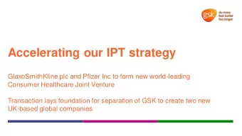 Accelerating our IPT strategy  GlaxoSmithKline plc and Pfizer Inc to form new world-leading