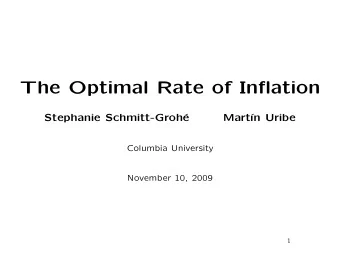 The Optimal Rate of Inflation  Stephanie Schmitt-Groh  e  Mart    n Uribe  Columbia
