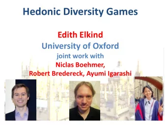 Hedonic Diversity Games  Edith Elkind  University of Oxford  joint work with  Niclas Boehmer,