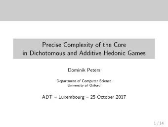 Precise Complexity of the Core  in Dichotomous and Additive Hedonic Games  Dominik Peters