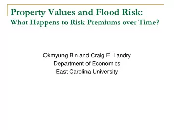 Property Values and Flood Risk:  What Happens to Risk Premiums over Time?  Okmyung Bin and Craig E.