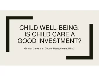 CHILD WELL-BEING:  IS CHILD CARE A  IS CHILD CARE A  GOOD INVESTMENT?  GOOD INVESTMENT?  Gordon
