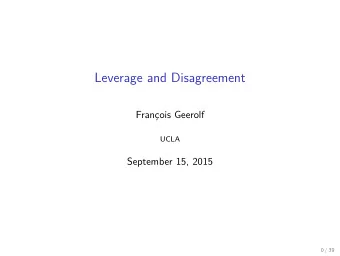 Leverage and Disagreement  Franois Geerolf  UCLA  September 15, 2015  0 / 39  structure of