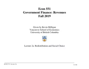 Econ 551  Government Finance: Revenues  Fall 2019  Given by Kevin Milligan  Vancouver School of