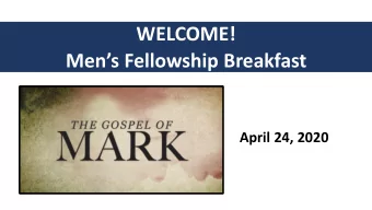 WELCOME!  Mens Fellowship Breakfast  April 24, 2020  Messag  Me  age and Stru  ructure of Ma