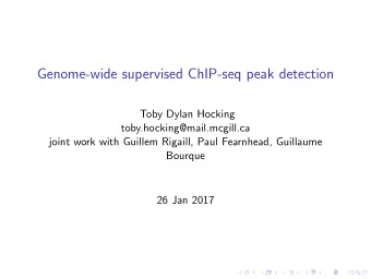 Genome-wide supervised ChIP-seq peak detection  Toby Dylan Hocking  toby.hocking@mail.mcgill.ca