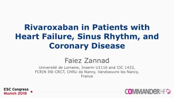 Heart Failure, Sinus Rhythm, and  Coronary Disease  Faiez Zannad  Universit de Lorraine, Inserm