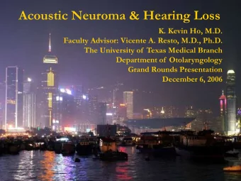 Acoustic Neuroma  K. Kevin Ho, M.D.  Faculty Advisor: Vicente A. Resto, M.D., Ph.D.  The University