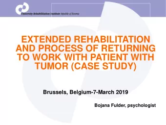 AND PROCESS OF RETURNING  TO WORK WITH PATIENT WITH  TUMOR (CASE STUDY)  Brussels, Belgium-7-March