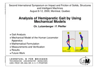 Analysis of Hemiparetic Gait by Using  Mechanical Models  Ch. Lutzenberger / F. Pfeiffer  Gait