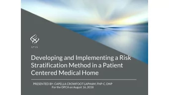 Developing and Implementing a Risk  Stratification Method in a Patient  Centered Medical Home