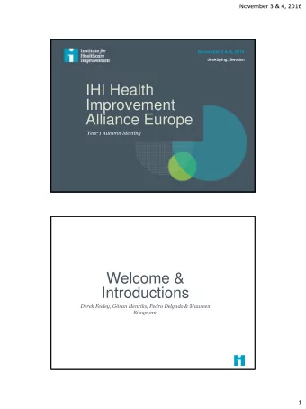 Improvement  Alliance Europe  Year 1 Autumn Meeting  Welcome &amp;  Introductions  Derek Feeley,