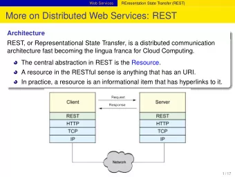 More on Distributed Web Services: REST  Architecture  REST, or Representational State Transfer, is