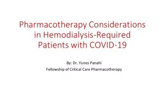 Pharmacotherapy Considerations  in Hemodialysis-Required  Patients with COVID-19  By: Dr. Yunes