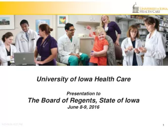 University of Iowa Health Care  Presentation to  The Board of Regents, State of Iowa  June 8-9,