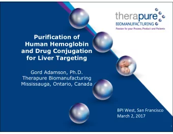 Purification of  Human Hemoglobin  and Drug Conjugation  for Liver Targeting  Gord Adamson, Ph.D.