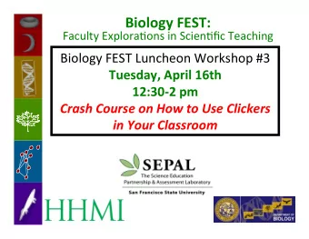 Biology  FEST:  Faculty  Explora.ons  in  Scien.fic  Teaching   Biology  FEST
