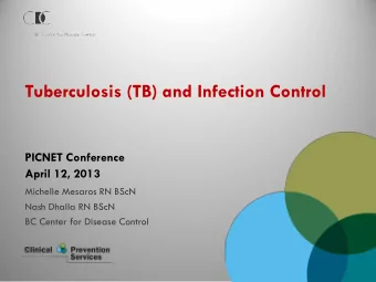 Tuberculosis (TB) and Infection Control  PICNET Conference  April 12, 2013  Michelle Mesaros RN