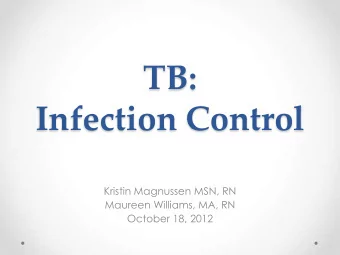 TB:  Infection Control  Kristin Magnussen MSN, RN  Maureen Williams, MA, RN  October 18, 2012  High