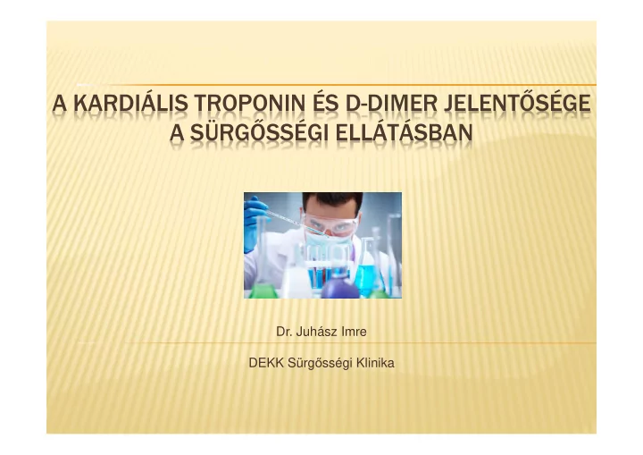 a kardi lis troponin s d dimer jelent s ge a s rg ss gi