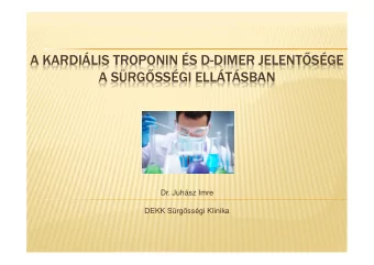 A KARDILIS TROPONIN S D-DIMER JELENTSGE  A SRGSSGI ELLTSBAN  Dr. Juhsz Imre