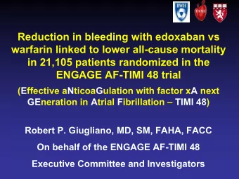 Reduction in bleeding with edoxaban vs  warfarin linked to lower all-cause mortality  in 21,105