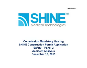 Commission Mandatory Hearing  SHINE Construction Permit Application  S f  Safety  Panel 2  P  l