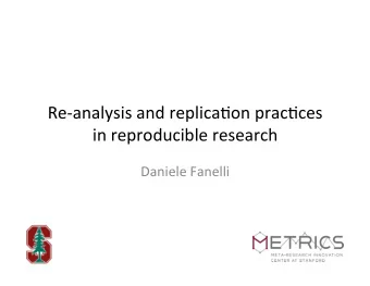 Re-analysis and replica/on prac/ces  in reproducible research  Daniele Fanelli  Conceptual