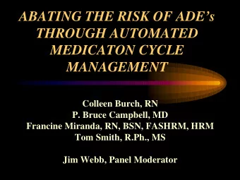 ABATING THE RISK OF ADEs  THROUGH AUTOMATED  MEDICATON CYCLE  MANAGEMENT  Colleen Burch, RN  P.