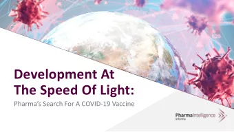 Development At  The Speed Of Light:  Pharmas Search For A COVID-19 Vaccine  Agenda  Vaccine