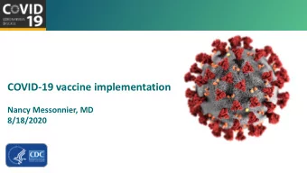 COVID-19 vaccine implementation  Nancy Messonnier, MD  8/18/2020 For more information: