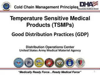 Temperature Sensitive Medical  Products (TSMPs)  Good Distribution Practices (GDP)  Distribution
