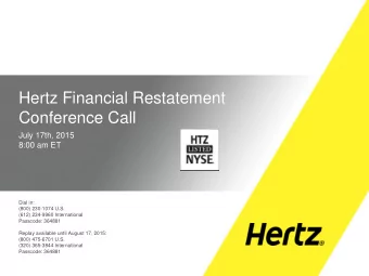 Hertz Financial Restatement  Conference Call  July 17th, 2015  8:00 am ET  Dial in:  (800) 230-1074