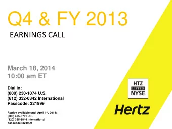 Q4 &amp; FY 2013  EARNINGS CALL  March 18, 2014  10:00 am ET  Dial in:  (800) 230-1074 U.S.  (612)