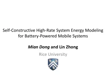 Self-Constructive High-Rate System Energy Modeling  for Battery-Powered Mobile Systems Mian Dong