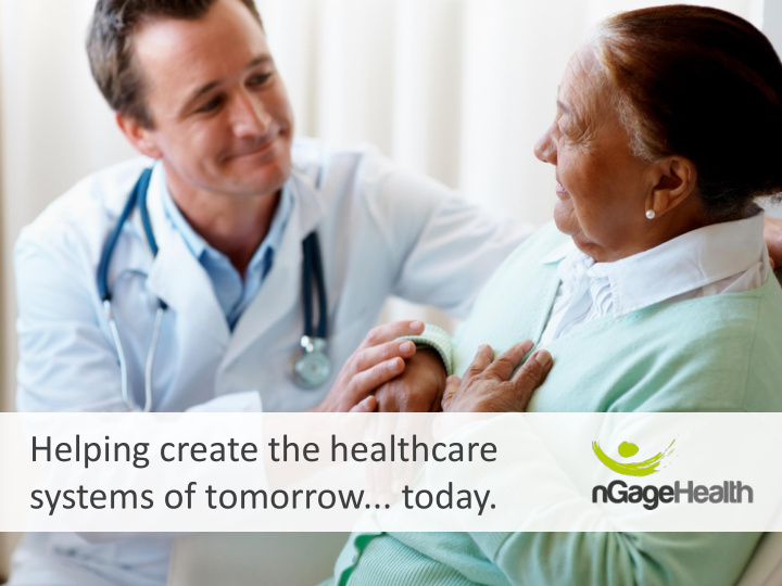 systems of tomorrow today the ngage health team