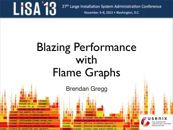 Blazing Performance  with  Flame Graphs  Brendan Gregg  An Interactive  Visualization for Stack