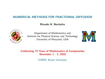 NUMERICAL METHODS FOR FRACTIONAL DIFFUSION  Ricardo H. Nochetto  Department of Mathematics and