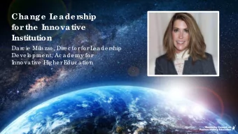 Change L  eader  ship  for  the Innovative  Institution  Darc ie  Milazzo , Dire c to r fo r L  e