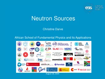 Neutron Sources  Christine Darve  African School of Fundamental Physics and its Applications