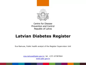 Latvian Diabetes Register  Eva Ramuse, Public health analyst of the Register Supervision Unit