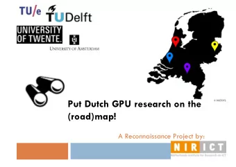 Put Dutch GPU research on the  (road)map!  A Reconnaissance Project by:  Whats in a name?