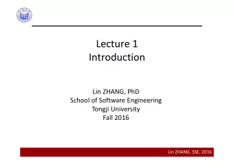 Lecture 1  Introduction  Lin ZHANG, PhD  School of Software Engineering  Tongji University  Fall