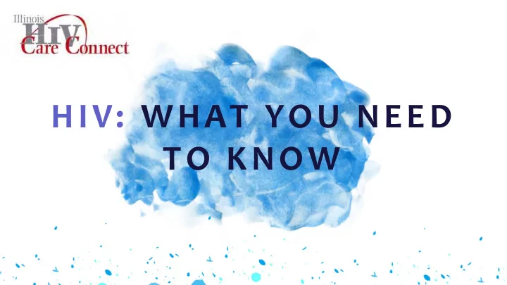 hiv what you need to know hello i am name