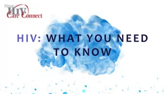 HIV: WHAT YOU NEED  TO KNOW  Hello!  I Am [name]  [Job Title and Place of work]  Y.O.U.T.H. QUIZ