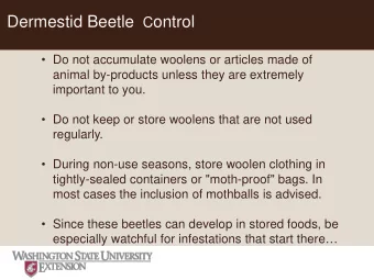 Dermestid Beetle C ontrol   Do not accumulate woolens or articles made of  animal by-products