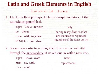 Latin and Greek Elements in English  Review of Latin Forms  1. The fern offers perhaps the best