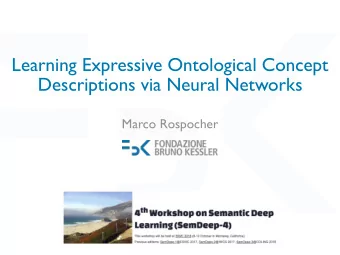 Learning Expressive Ontological Concept  Descriptions via Neural Networks  Marco Rospocher  First